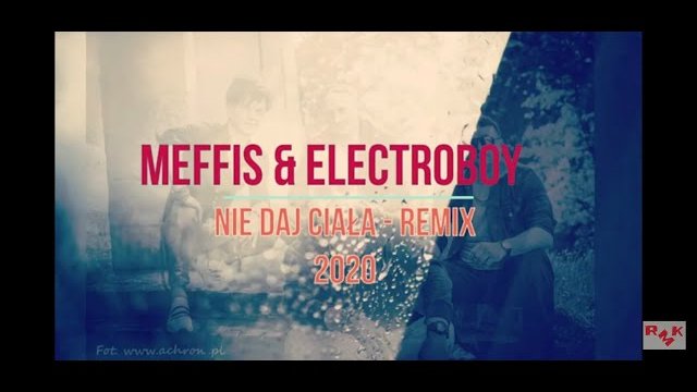 Meffis & Electroboy - Nie Daj Ciała REMIX 2020