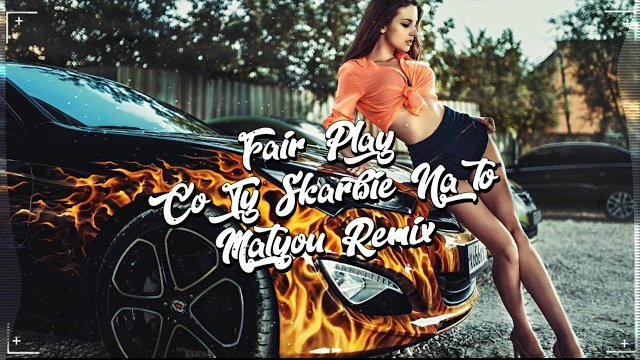 Fair Play - Co Ty Skarbie Na To (Matyou Remix)