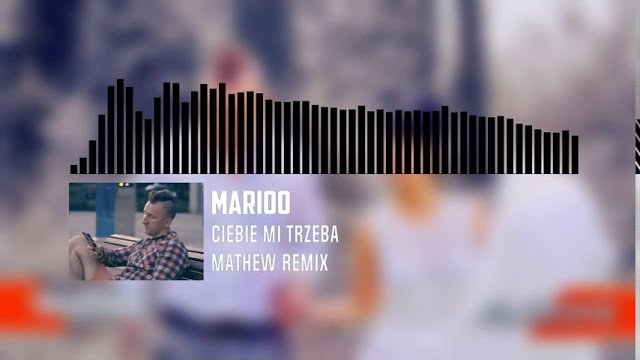 Marioo - Ciebie Mi Trzeba (Mathew Remix)