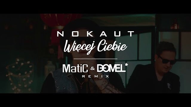 NOKAUT - Więcej Ciebie (MatiC & Domel Remix)