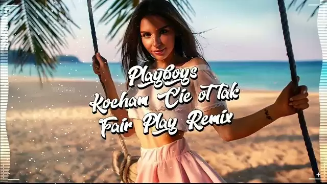 PLAYBOYS - Kocham Cie ot tak (FAIR PLAY REMIX)