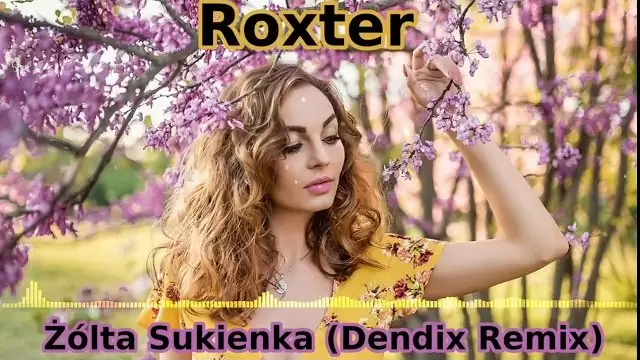 ROXTER - ŻÓŁTA SUKIENKA (Dendix Remix)