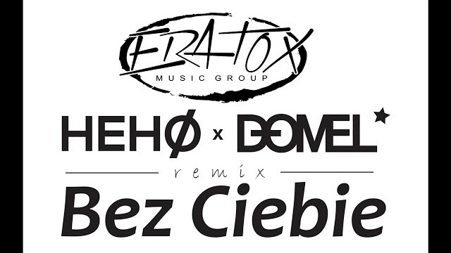 ERATOX - Bez Ciebie (HEHO & DOMEL Remix)