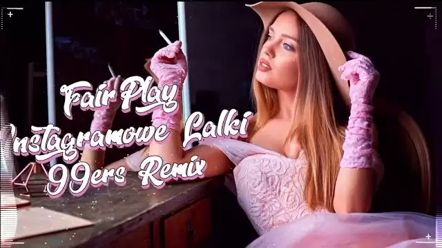 Fair Play - Instagramowe Lalki (99ers Remix)
