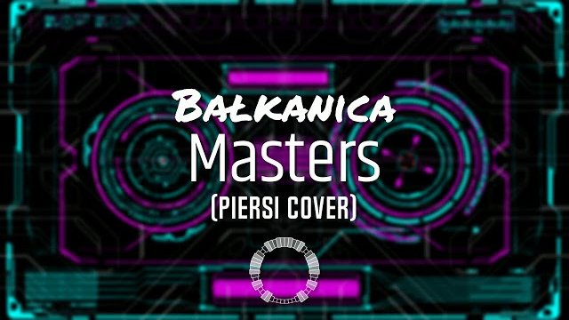 Masters - Bałkanica (Piersi Cover)
