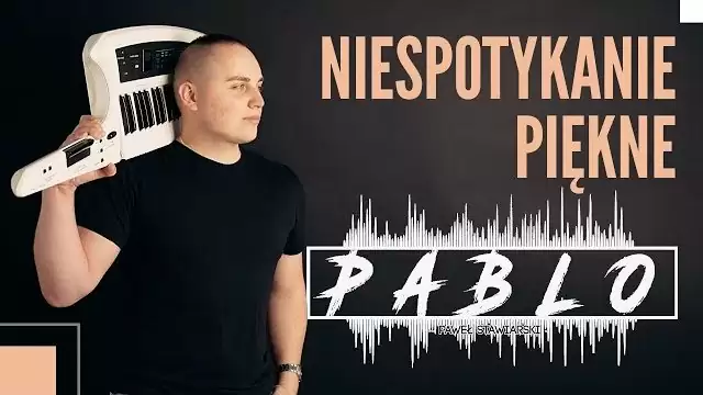 Pablo - Niespotykanie piękne