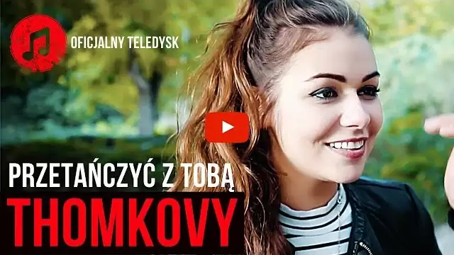 THOMKOVY - PRZETAŃCZYĆ Z TOBĄ