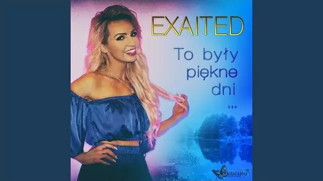 Exaited - To Byly Piekne Dni