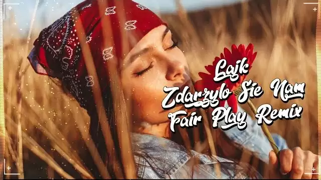 LAJK - Zdarzyło się nam (FAIR PLAY REMIX) 