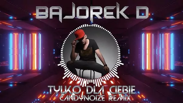 BajorekD - Tylko dla Ciebie (CandyNoize Remix) 