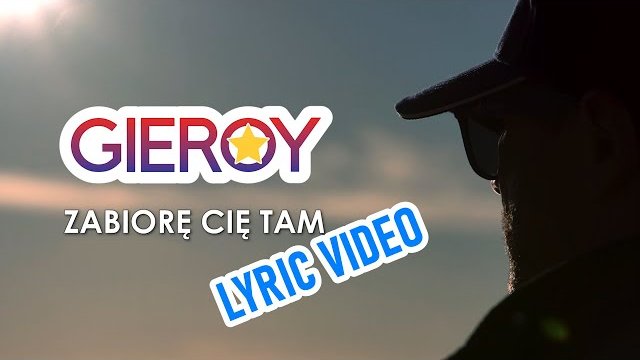 GIEROY - Zabiorę Cię Tam (Official Lyric Video)