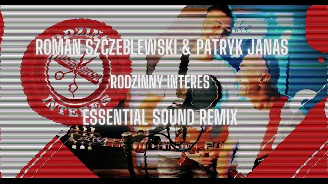 Roman Szczeblewski & Patryk Janas - Rodzinny Interes (Essential Sound Remix)