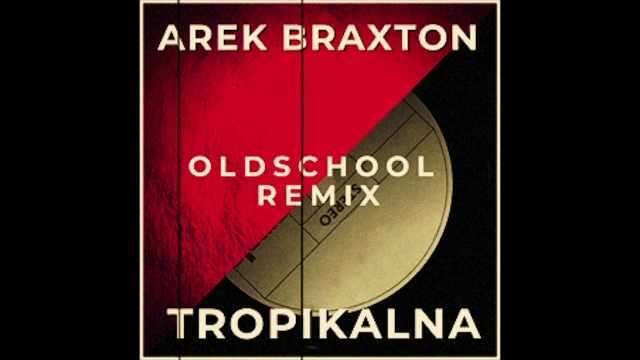 AREK BRAXTON - TROPIKALNA (OLDSCHOOL  REMIX)