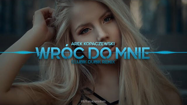 Arek Kopaczewski - Wróć do mnie (Clubik Dubik Remix) 2020