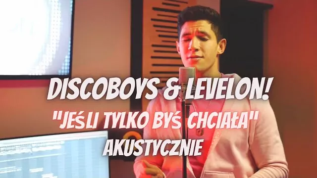 DISCOBOYS & LEVELON - Jeśli tylko byś chciała (Wersja Akustyczna)