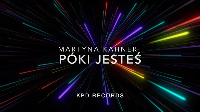 Martyna Kahnert - Póki Jesteś