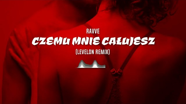 Ravve - Czemu Mnie Całujesz (Levelon Remix)