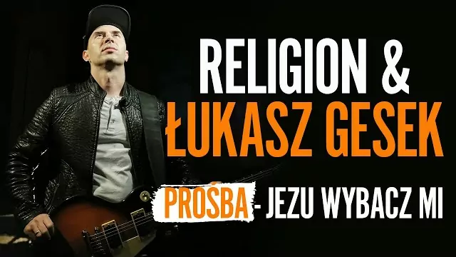 RELIGION & ŁUKASZ GESEK - PROŚBA (JEZU WYBACZ MI)