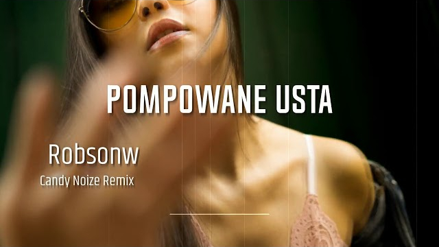 Robsonw - Pompowane Usta (CANDY NOIZE REMIX)