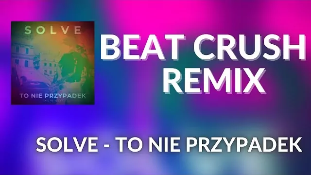 Solve - To Nie Przypadek (Beat Crush Remix)
