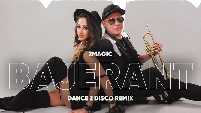 2Magic - Bajerant Dance 2 Disco Remix