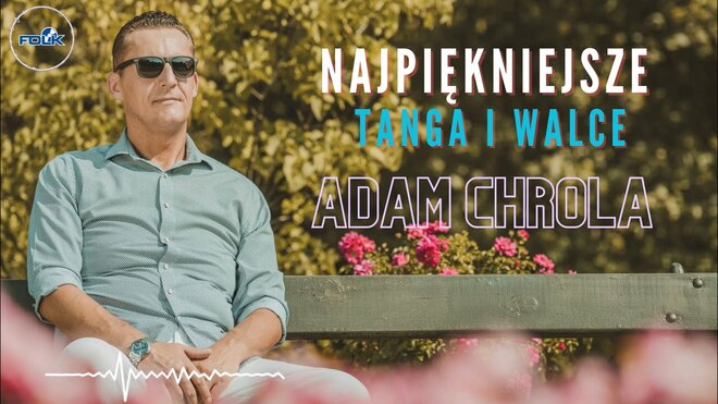 Adam Chrola - Najpiękniejsze Tanga i Walce (Hity Dancingów)