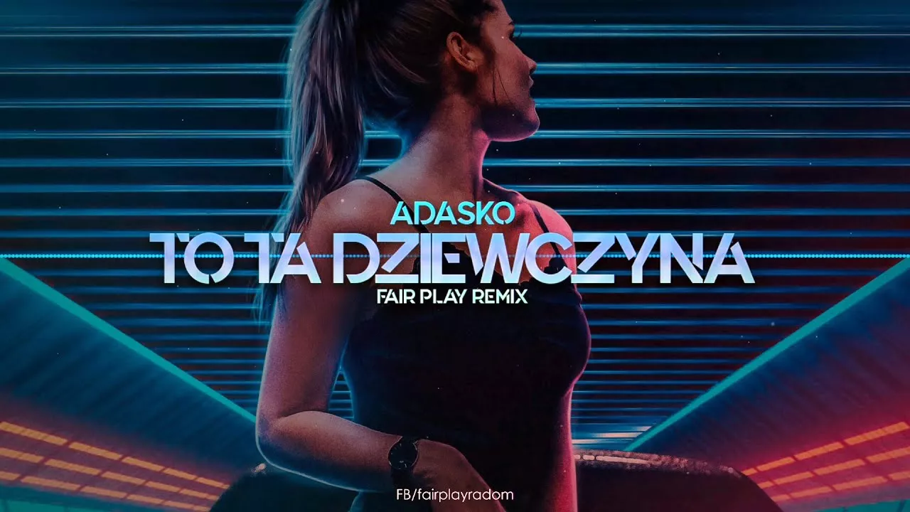 AdaŚko - To ta dziewczyna (FAIR PLAY REMIX)