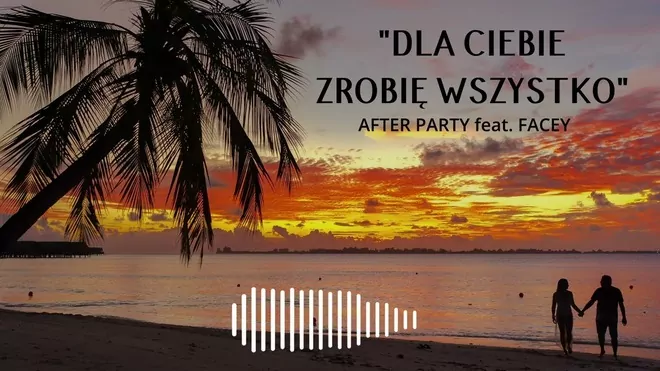After Party FEAT. Facey - dla Ciebie Zrobię Wszystko