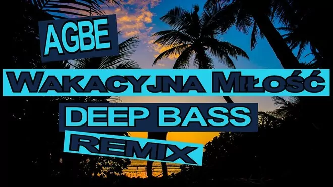 AGBE - Wakacyjna Miłość (Deep Bass Remix)
