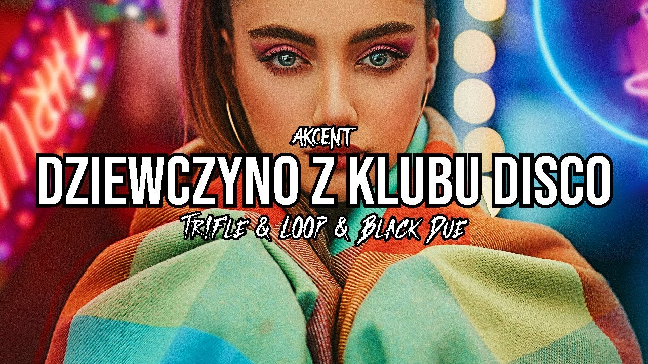 Akcent - Dziewczyna Z Klubu Disco (Tr!Fle & LOOP & Black Due Remix)