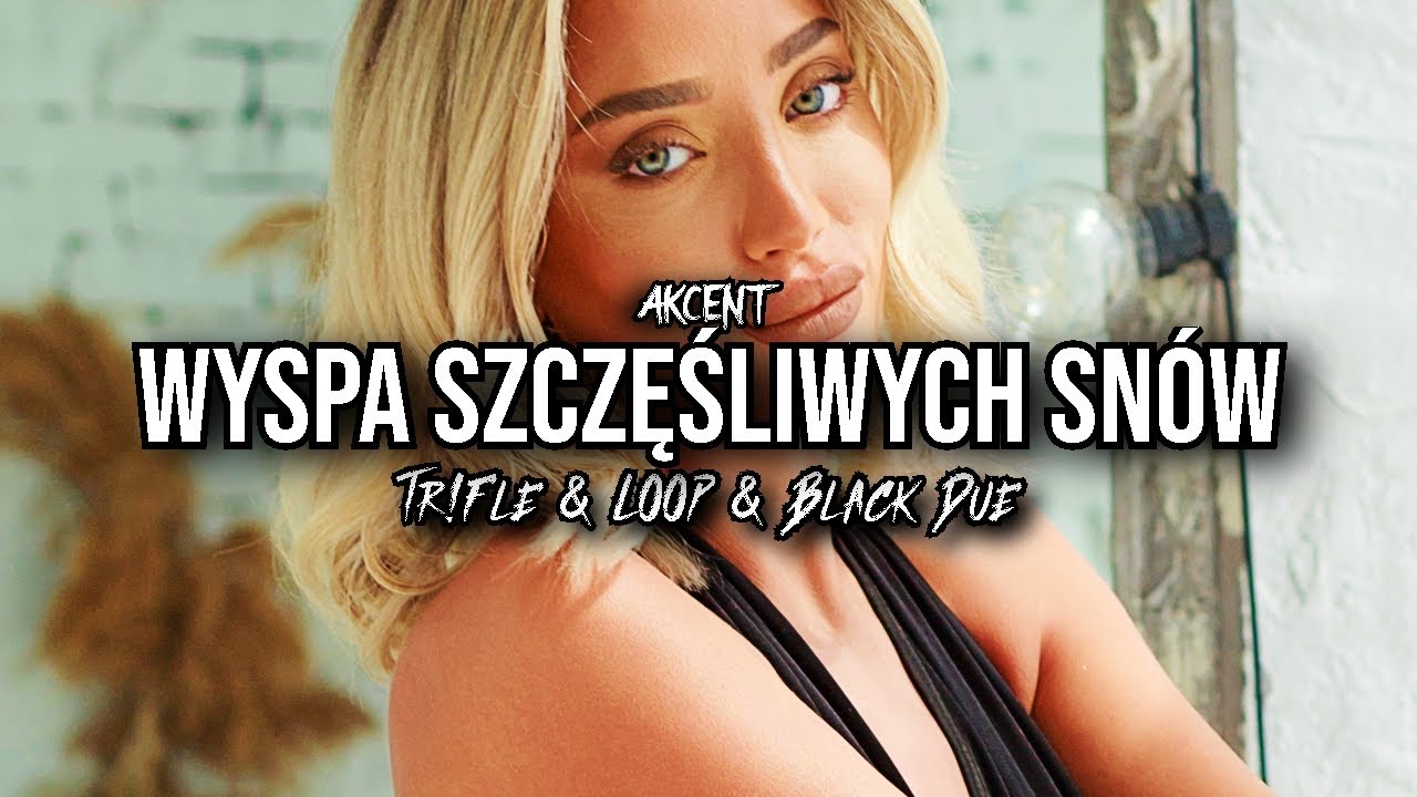 AKCENT - Wyspa Szczęśliwych Snów (Tr!Fle & LOOP & Black Due REMIX)