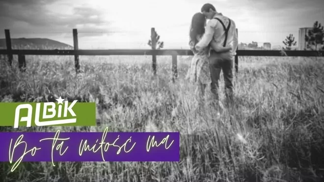 ALBIK - Bo ta miłość ma