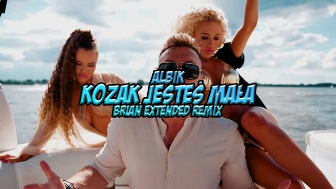 ALBIK - KOZAK JESTEŚ MAŁA (BRiAN Extended Remix)