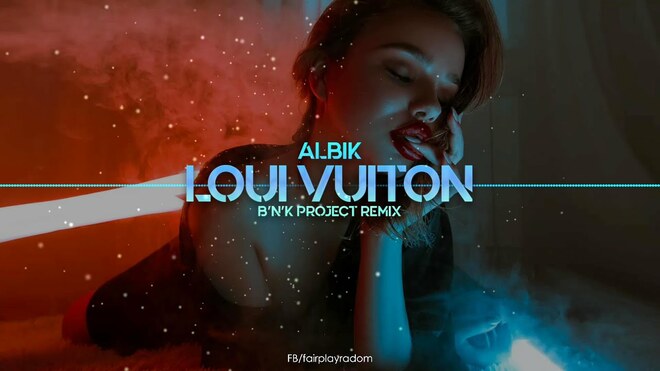 ALBIK - LOUI VUITON (BnK Project Remix)