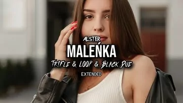 ALSTER - MALEŃKA (Tr!Fle & LOOP & Black Due EXTENDED REMIX)