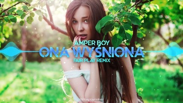 Amper Boy - Ona Wyśniona (Fair Play Remix)