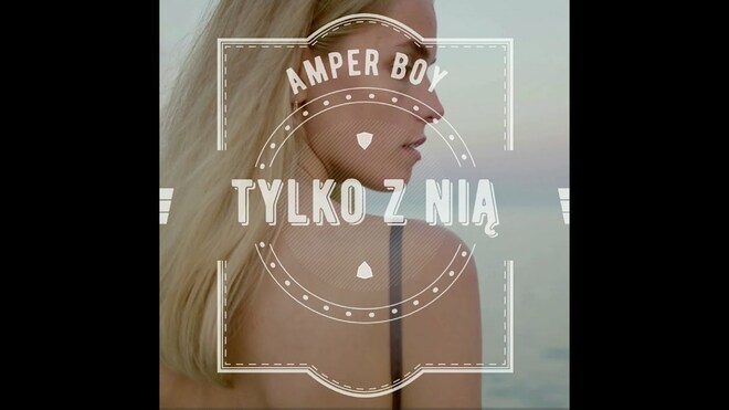 Amper Boy - Tylko z nią