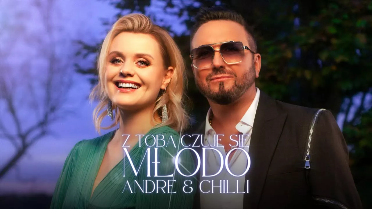 ANDRE & CHILLI - Z TOBĄ CZUJĘ SIĘ MŁODO