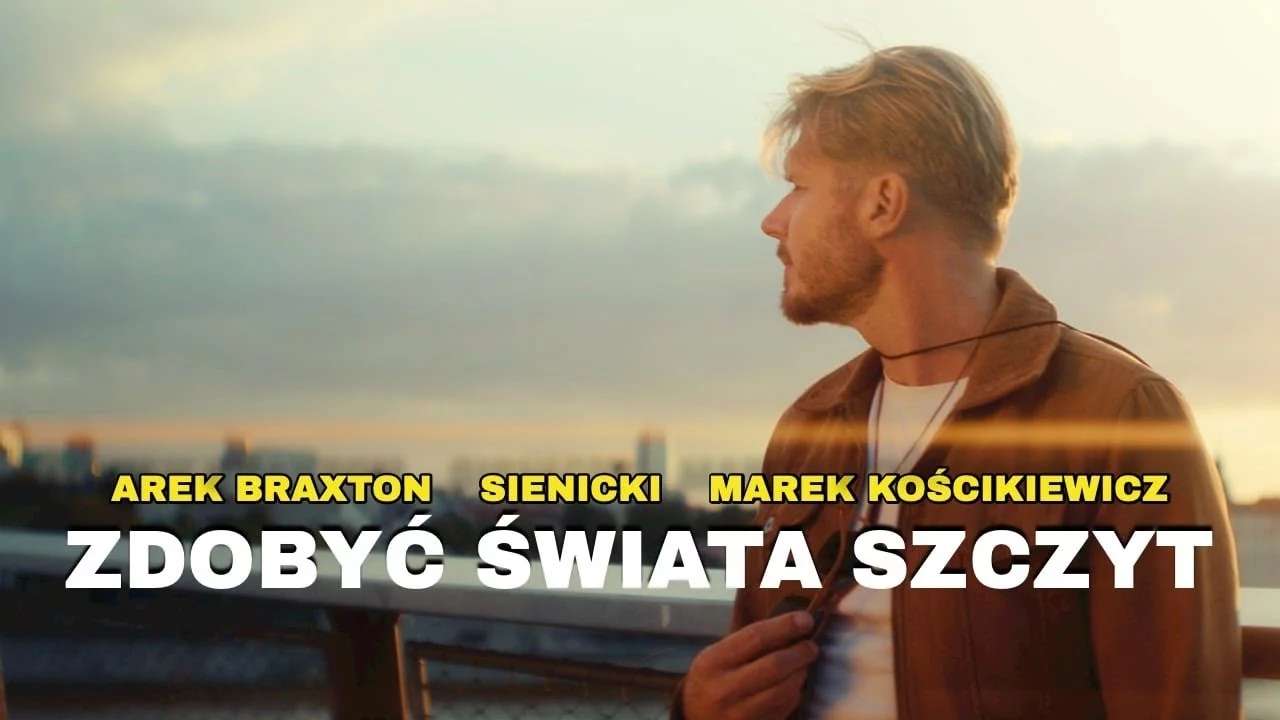 Arek Braxton & Sienicki & Marek Kościkiewicz - Zdobyć Świata Szczyt