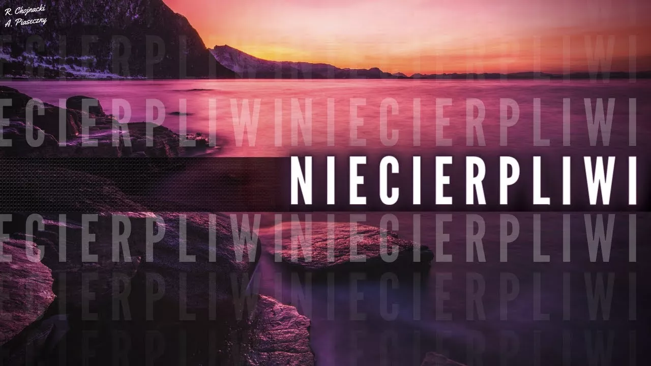 Arek Kopaczewski - Niecierpliwi