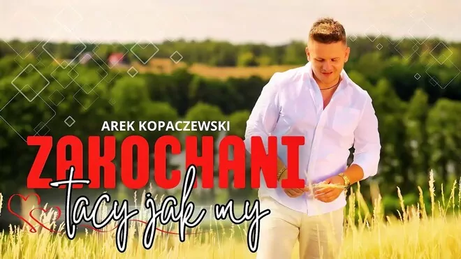 Arek Kopaczewski - Zakochani tacy jak my