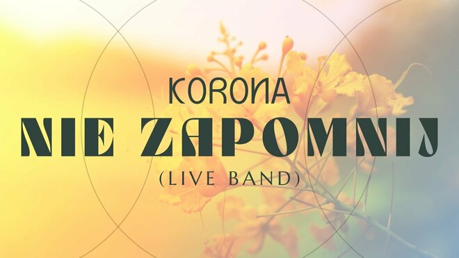 Arek Kopaczewski & LIVE BAND - Nie zapomnij (z rep. KORONA)