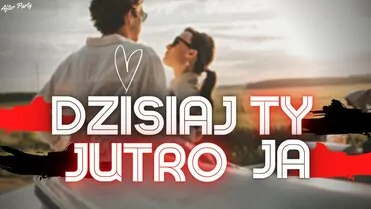 Arek Kopaczewski & Loki - Dzisiaj Ty, jutro ja