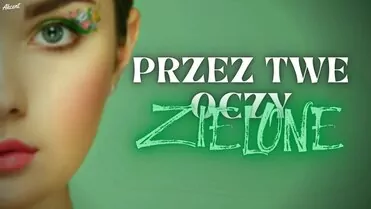 Arek Kopaczewski & Loki - Przez Twe oczy zielone