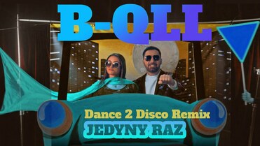 B-QLL - Jedyny Raz (Dance 2 Disco Remix)