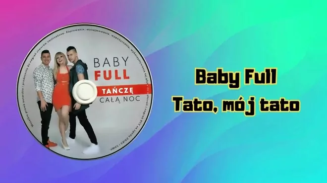 Baby Full - Tato, mój tato