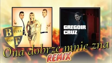 Baby Full & Gregoir Cruz - Ona dobrze mnie zna (REMIX 2021)