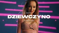 BARTII - DZIEWCZYNO (LUDVIK REMIX)