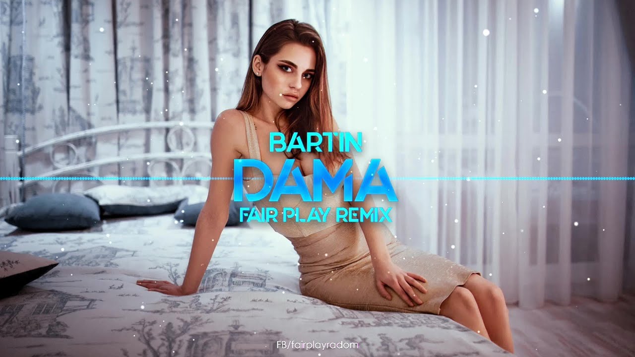 BartiN - Dama (Fair Play Remix)
