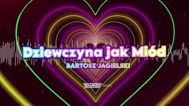 Bartosz Jagielski - Dziewczyna jak miód ( Shandy Remix )